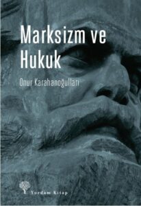 Melek Akdoğan Gedik ile Kadın, Yoksunluk ve Sömürü Marksizm ve Hukuk