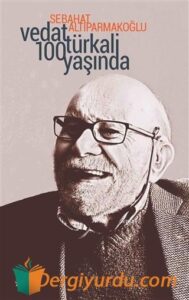 Serhat Celal Birdal ile Arzu, İdeoloji ve Devrim Vedat Turkali 100 Yasinda