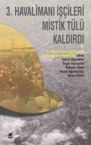 Tanıl Bora ile Hasan Ali Yücel: Bir Aydınlanmacı Hümanist, Gayrı Komünist 3. Havalimani Iscileri Kitap