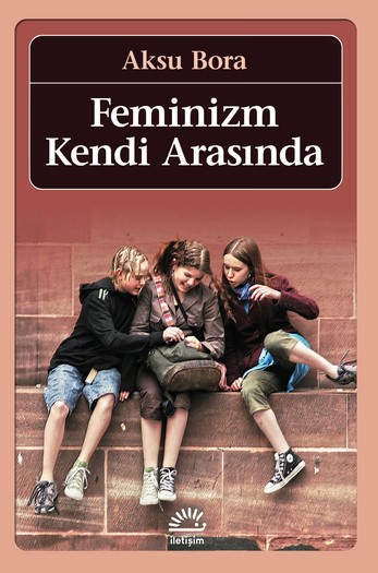 Cem DOĞAN ile “Öteki” Modernleşme: İstanbul’da Gündelik Hayat, Toplumsal Cinsiyet ve Marjinalitenin Sınırları (1830-1930) feminizm kendi arasinda
